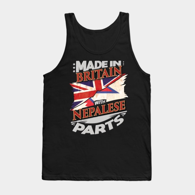 Made In Britain With Nepalese Parts - Gift for Nepalese From Nepal Tank Top by Country Flags